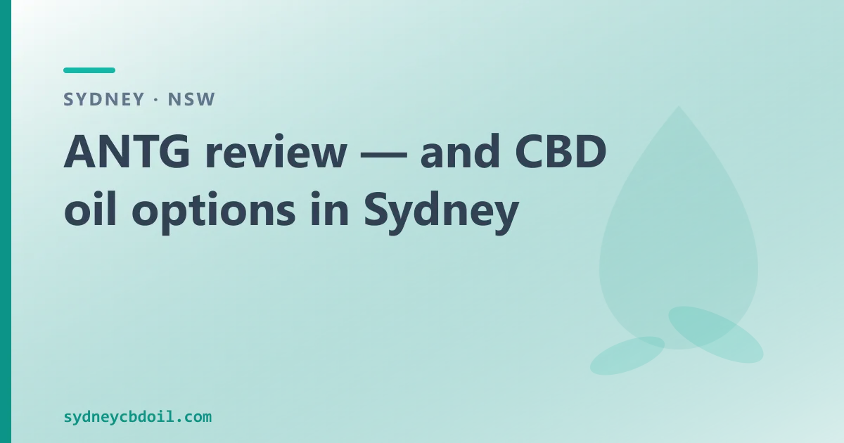 ANTG review — and over-the-counter CBD oil in Sydney