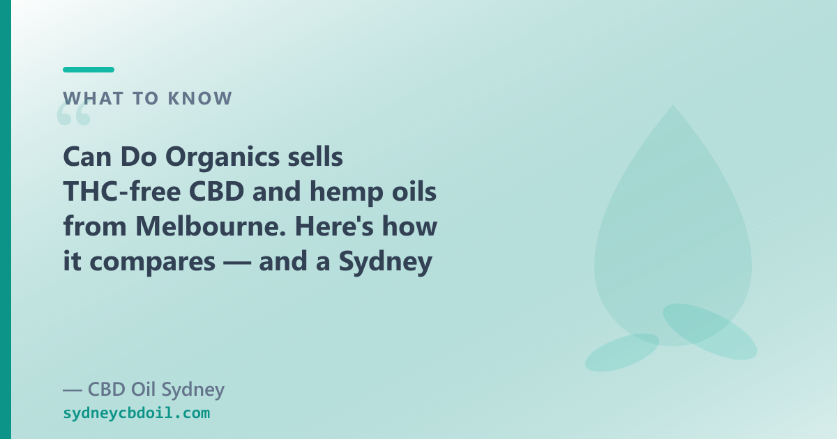 Sydney buyers: Can Do Organics is THC-free only; CBD Oil Sydney adds full-spectrum and CBG/CBN lines