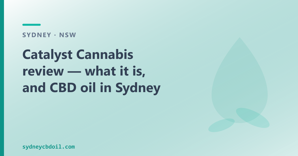Catalyst Cannabis by Honahlee — TGA framework database vs OTC CBD oil in Sydney