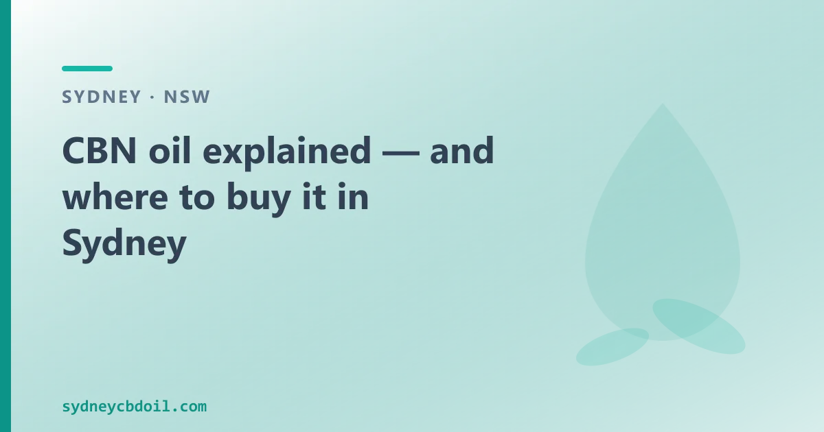 CBN oil explained — and where to buy it in Sydney