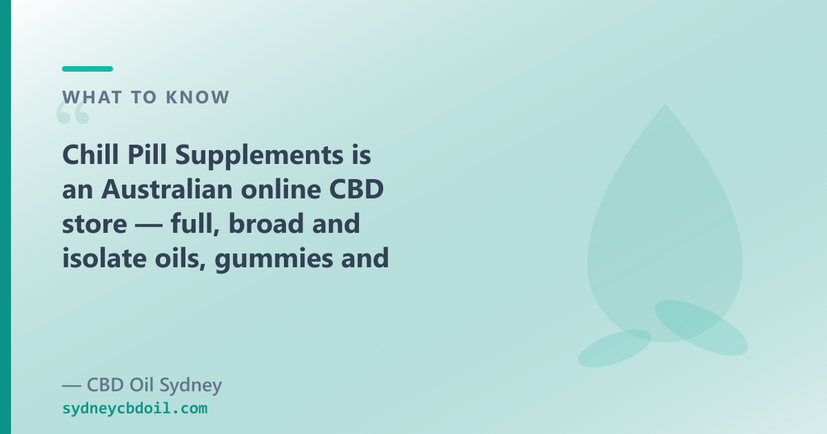 Chill Pill Supplements Sydney vs CBD Oil Sydney — spectrum label accuracy, CBG/CBN lines, 50ml from $69.00