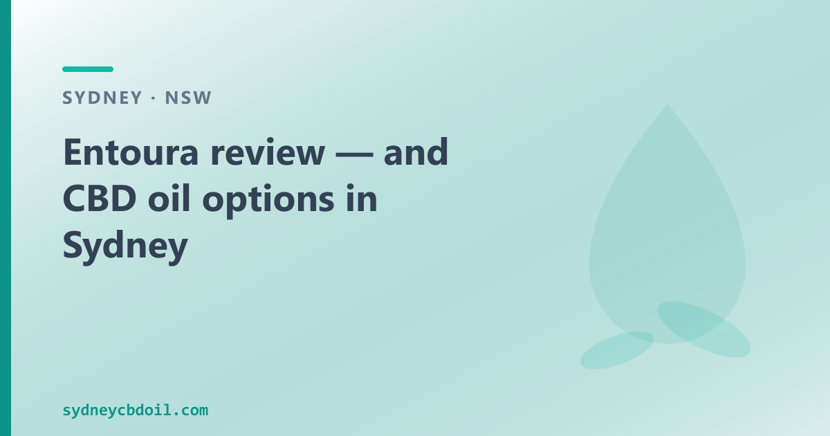 Entoura review Sydney — TGA SAS and Authorised Prescriber routes explained, and Sydney OTC CBD oil alternative