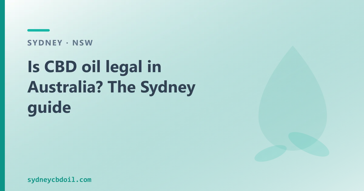 Is CBD oil legal in Australia? The Sydney guide