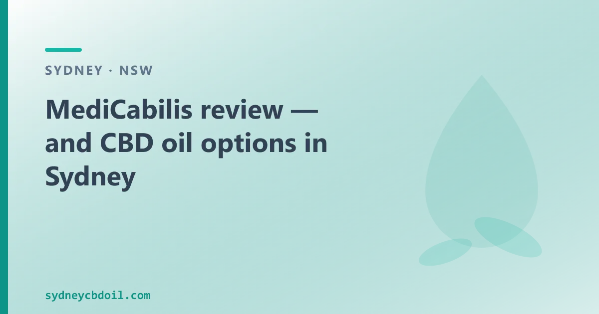 MediCabilis review — and CBD oil options in Sydney