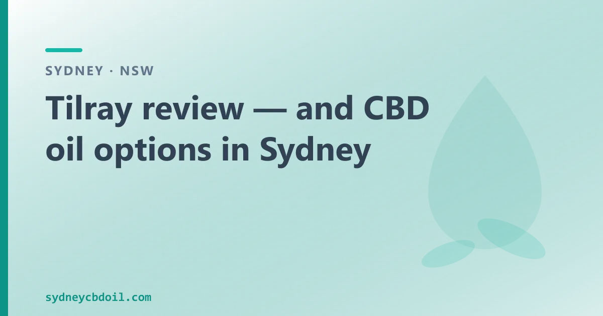 Tilray review — and over-the-counter CBD oil options in Sydney
